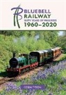 Colin Tyson - Bluebell Railway: Sixty Years of Progress 1960-2020