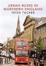 Peter Tucker - Urban Buses in Northern England