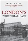 Mark Amies, Robert Elms - London's Industrial Past