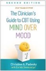 Dennis Greenberger, Dennis (Irvine; Anxiety and Depression Center Greenberger, Christine A. Padesky - The Clinician's Guide to CBT Using Mind Over Mood, Second Edition