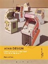 Prof Raiford (Indiana University Guins, Raiford Guins, Kjetil Fallan, Grace Lees-Maffei - Atari Design