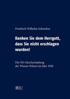 Friedrich Wilhelm Schembor - Danken Sie dem Herrgott, dass Sie nicht erschlagen wurden!