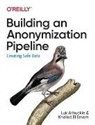 Luk Arbuckle, Arbuckle Luk, Khaled El Emam, El Emam Khaled, Khaled El Emam - Building an Anonymization Pipeline