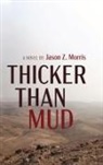 Jason Z. Morris - Thicker Than Mud