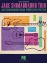 Jake Shimabukuro Trio (CRT) - Jake Shimabukuro Trio