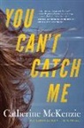 Catherine Mckenzie - You Can't Catch Me