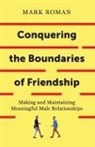Mark Roman - Conquering the Boundaries of Friendship