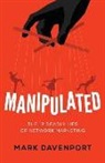 Mark Davenport - Manipulated: The 12 Deadly Lies of Network Marketing