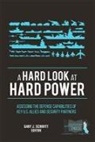 Gary M. Schmitt, Strategic Studies Institute (U S - A Hard Look at Hard Power: Assessing the Defense Capabilities of Key U.S. Allies and Security Partners: Assessing the Defense Capabilities of Key U.S