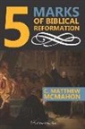 C. Matthew McMahon, Therese B. McMahon - 5 Marks of Biblical Reformation