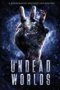 Grivante, Valerie Lioudis, David Simpson - Undead Worlds 3 A Post-Apocalyptic Zombie Anthology