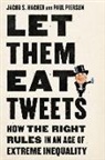 Jacob S. Hacker, Paul Pierson - Let Them Eat Tweets