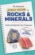 Gary Lewis - My Awesome Field Guide to Rocks and Minerals Track and Identify Your Treasures