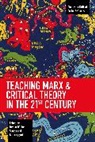 Mary Caputi, Bryant William Sculos - Teaching Marx & Critical Theory in the 21st Century