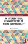 Michelle Ciurria, Michelle (University of Missouri-St. Loui Ciurria - Intersectional Feminist Theory of Moral Responsibility