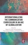 Soumia Turner Bardhan, Paaige Bardhan Turner, Paaige K. Bardhan Turner, Soumia Bardhan, Tracey Quigley Holden, Eddah Mutua... - Internationalizing the Communication Curriculum in an Age of