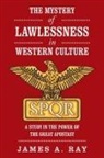 James A. Ray - The Mystery of Lawlessness in Western Culture