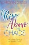 Carolyn Gross - Rise Above the Chaos