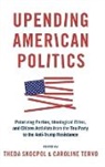 Theda Skocpol, Theda (Professor of Government Skocpol, Theda Skocpol, Skocpol Theda, Caroline Tervo - Upending American Politics