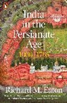 Richard Eaton, Richard M Eaton, Richard M. Eaton, Richard Maxwell Eaton - India in the Persianate Age