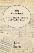 Lew Stern - The First Step - How to Play the Ukulele and Ukulele Banjo