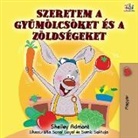 Shelley Admont, Kidkiddos Books - I Love to Eat Fruits and Vegetables (Hungarian Edition)