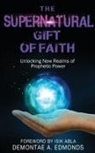 Demontae A. Edmonds - The Supernatural Gift of Faith
