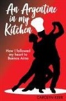 Carolyn Kerr - An Argentine in my Kitchen