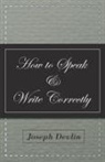 Joseph Devlin - How to Speak and Write Correctly