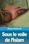 Marga D'Andurain - Sous le voile de l'Islam