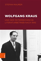 Stefan Maurer, Norber Christian Wolf, Norbert Christian Wolf, Michler, Michler, Werner Michler... - Wolfgang Kraus und der österreichische Literaturbetrieb nach 1945