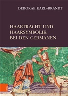 Deborah Karl-Brandt - Haartracht und Haarsymbolik bei den Germanen