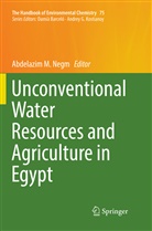 Abdelazi M Negm, Abdelazim M Negm, Abdelazim M Negm, Abdelazim M. Negm - Unconventional Water Resources and Agriculture in Egypt