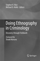 D Maltz, D Maltz, Stephe K Rice, Stephen K Rice, Michael D. Maltz, Stephen K. Rice - Doing Ethnography in Criminology