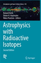 Roland Diehl, Diete H Hartmann, Dieter H Hartmann, Dieter H. Hartmann, Nikos Prantzos - Astrophysics with Radioactive Isotopes