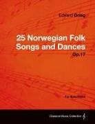 Edvard Grieg - 25 Norwegian Folk Songs and Dances Op.17 - For Solo Piano