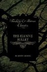 John Rhode, John Rhode (Cecil Street) - The Elusive Bullet (Fantasy and Horror Classics)