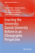 Stephe Carney, Stephen Carney, John Bened Krejsler, John Benedicto Krejsler, Gritt Bykærholm Nielsen, Jakob Williams Ørberg... - Enacting the University: Danish University Reform in an Ethnographic Perspective