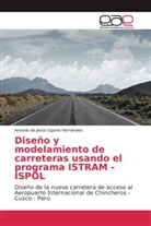 Antonio de Jesús Ugarte Hernández - Diseño y modelamiento de carreteras usando el programa ISTRAM - ISPOL