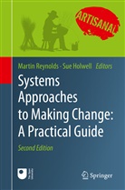 Holwell, Sue Holwell, Holwell (Retired), Holwell (Retired), Sue Holwell (Retired), Marti Reynolds... - Systems Approaches to Making Change: A Practical Guide