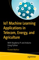Puneet Mathur - IoT Machine Learning Applications in Telecom, Energy, and Agriculture