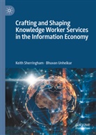 Keit Sherringham, Keith Sherringham, Bhuvan Unhelkar - Crafting and Shaping Knowledge Worker Services in the Information Economy