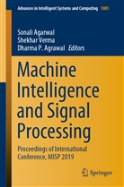 Sonali Agarwal, Dharma P. Agrawal, Dharma P Agrawal, Shekha Verma, Shekhar Verma - Machine Intelligence and Signal Processing