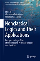 Shier Ju, Minghui Ma, Alessandr Palmigiano, Alessandra Palmigiano - Nonclassical Logics and Their Applications