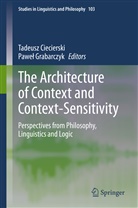 Tadeus Ciecierski, Tadeusz Ciecierski, Grabarczyk, Grabarczyk, Pawe¿ Grabarczyk, Pawel Grabarczyk - The Architecture of Context and Context-Sensitivity