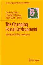 Timothy J. Brennan, Victor Glass, Timoth J Brennan, Timothy J Brennan, Pier Luigi Parcu - The Changing Postal Environment