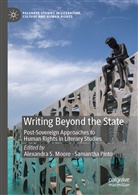 Alexandra S. Moore, Pinto, Pinto, Samantha Pinto, Alexandr S Moore, Alexandra S Moore - Writing Beyond the State