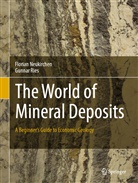 Floria Neukirchen, Florian Neukirchen, Gunnar Ries - The World of Mineral Deposits
