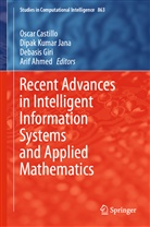Arif Ahmed, Oscar Castillo, Debasis Giri, Debasis Giri et al, Dipak Kumar Jana, Dipa Kumar Jana... - Recent Advances in Intelligent Information Systems and Applied Mathematics