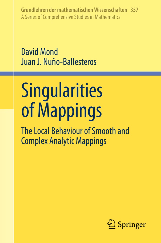 Davi Mond, David Mond, Juan J Nuño-Ballesteros, Juan J. Nuño-Ballesteros - Singularities of Mappings The Local Behaviour of Smooth and Complex Analytic Mappings